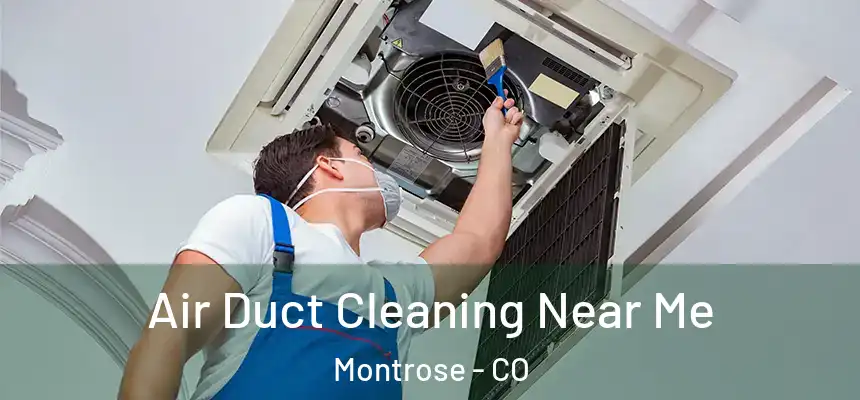 Air Duct Cleaning Near Me Montrose - CO