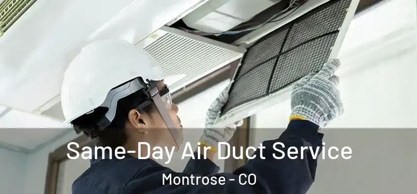  Same-Day Air Duct Service Montrose - CO