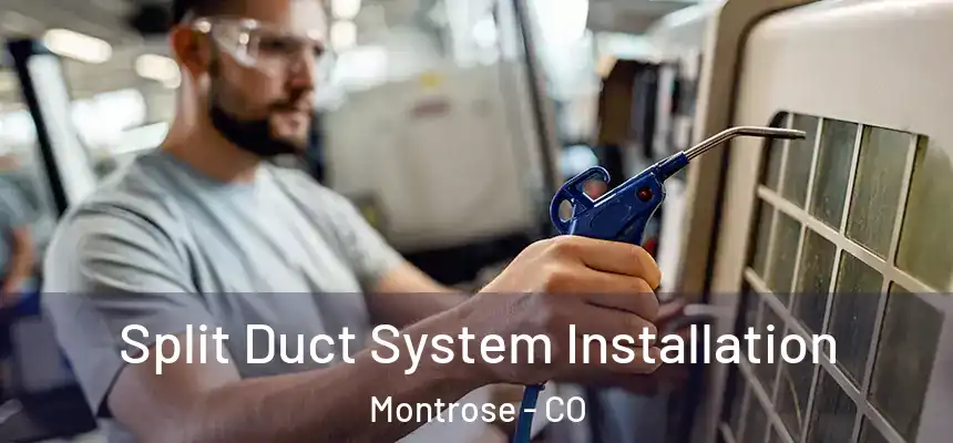 Split Duct System Installation Montrose - CO